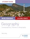 WJEC/Eduqas A-level Geography Student Guide 6: Contemporary Themes in Geography