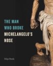 The Man Who Broke Michelangelo’s Nose
