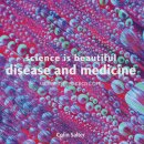 Science is Beautiful: Disease and Medicine
