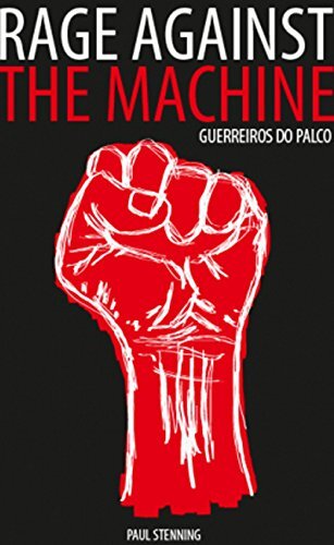 Rage Against The Machine: Guerreiros Do Palco
