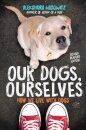 Our Dogs, Ourselves -- Young Readers Edition