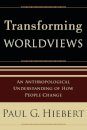 Transforming Worldviews – An Anthropological Understanding of How People Change