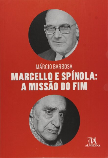 Marcello e Spínola: a Missão do Fim