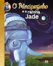 O Principezinho e a Rainha Jade