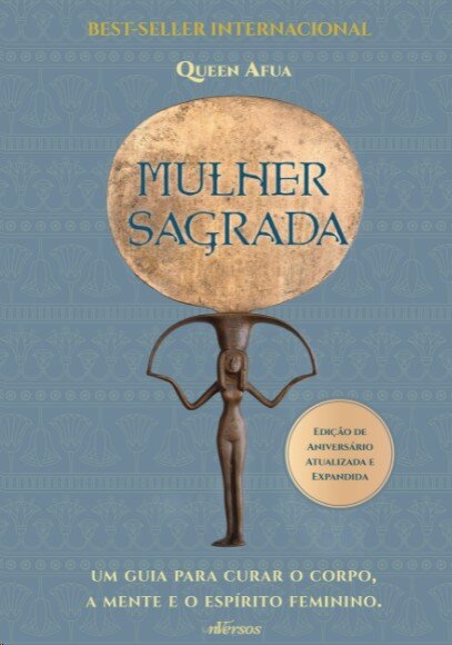 Mulher sagrada: guia para curar o corpo, a mente e o espírit