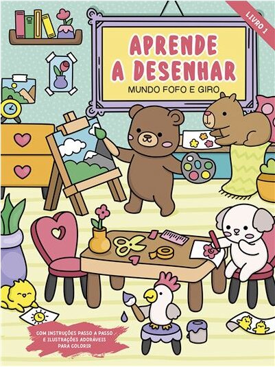 Aprende a desenhar - Mundo fofo e giro - Livro 1