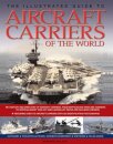 The Illustrated Guide to Aircraft Carriers of the World