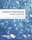 Laptop & Tablet Basics for the Over 50s: Windows 8 Edition