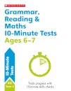 Grammar, Reading & Maths 10-Minute Tests Ages 6-7