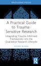 A Practical Guide to Trauma-Sensitive Research