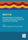 IKUWA6. Shared Heritage: Proceedings of the Sixth International Congress for Underwater Archaeology