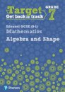 Target Grade 7 Edexcel GCSE (9-1) Mathematics Algebra and Shape Workbook