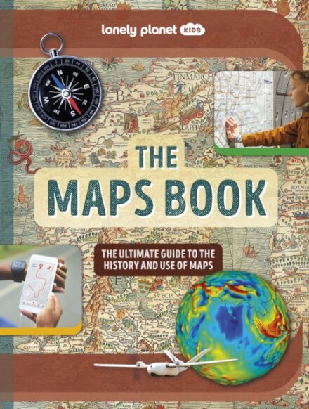 Lonely Planet Kids The Maps Book