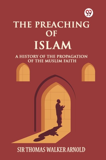 The Preaching of IslamA History of the Propagation of the Muslim Faith (Edition1)