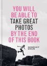You Will be Able to Take Great Photos by The End of This Book