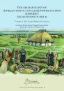 The Archaeology of Hinkley Point C Nuclear Power Station, Somerset. Excavations in 2012-16