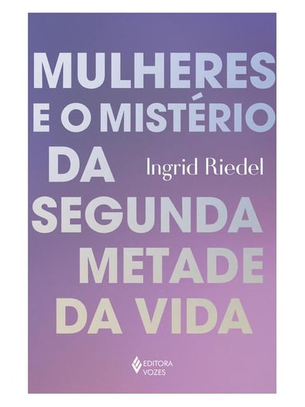 Mulheres E O Mistério Da Segunda Metade Da Vida