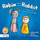 Robin and the Rabbit (A Book About Anxiety)