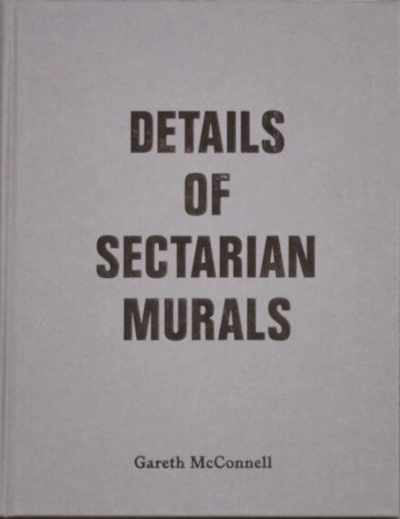 Details Of Sectarian Murals, 1997-99 - Gareth McConnell