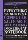 Everything You Need to Ace Computer Science and Coding in One Big Fat Notebook