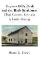Captain Billy Bush and the Bush Settlement, Clark County, Kentucky, A Family History