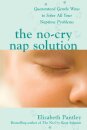 The No-Cry Nap Solution: Guaranteed Gentle Ways to Solve All Your Naptime Problems