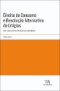 Direito Do Consumo E Resolução Alternativa De Litígios. Guia Legislativo De Proteção Do Consumidor