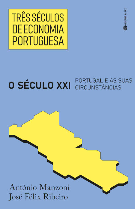 Três Séculos De Economia Portuguesa: O Século XXI: Portugal E As Suas Circunstâncias