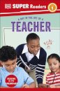DK Super Readers Level 1 A Day in the Life of a Teacher