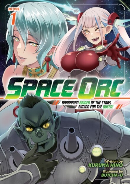 Space Orc: Barbarian Raider of the Stars, Aiming for the Queen! (Light Novel) Vol. 1