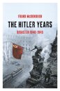 The Hitler Years ~ Disaster 1940 - 1945