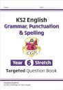 KS2 English Year 6 Stretch Grammar, Punctuation & Spelling Targeted Question Book (w/Answers)