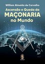 Ascensão E Queda Da Maçonaria No Mundo