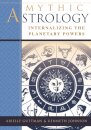 Mythic Astrology : Internalizing the Planetary Powers