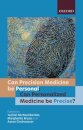 Can precision medicine be personal; Can personalized medicine be precise?
