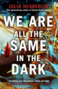 We Are All The Same In The Dark
