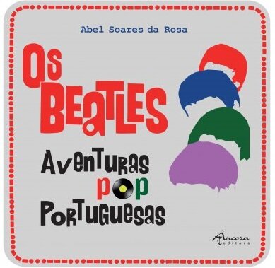 Os Beatles - Aventuras Pop Portuguesas