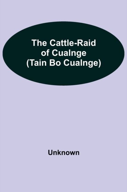 The Cattle-Raid Of Cualnge (Tain Bo Cualnge)
