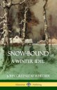 Snow-Bound, A Winter Idyl (Hardcover)
