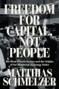 Freedom for Capital, Not People