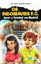 Os Indomáveis F. C. - Amor e futebol em Madrid