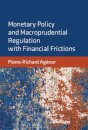 Monetary Policy and Macroprudential Regulation with Financial Frictions