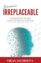 Become Irreplaceable