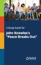 A Study Guide for John Knowles's "Peace Breaks Out"