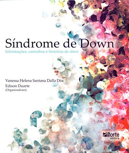 Síndrome de Down. Informações, caminhos e histórias de amor
