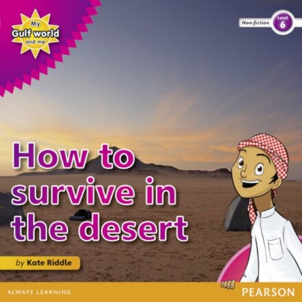 My Gulf World and Me Level 6 non-fiction reader: How to survive in the desert