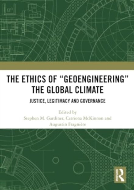 The Ethics of “Geoengineering” the Global Climate