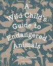 A Wild Child'S Guide To Endangered Animals