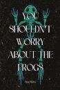 You Shouldn't Worry About the Frogs
