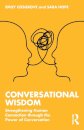 Conversational Wisdom : Strengthening Human Connection through the Power of Conversation